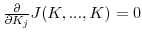  \frac{\partial}{\partial K_{j}}J(K,...,K)=0