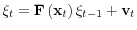 \displaystyle \xi_{t}=\mathbf{F}\left( \mathbf{x}_{t}\right) \xi_{t-1}+ \mathbf{v}_{t}