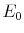  E_0
