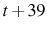  t+39