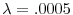  \lambda=.0005