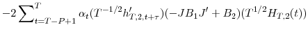 \displaystyle -2\sum\nolimits_{t=T-P+1}^{T}{\alpha_{t}(T^{-1/2}h_{T,2,t+\tau}^{\prime })(-JB_{1}{J}^{\prime}+B_{2})(T^{1/2}H_{T,2}(t))}