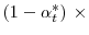  (1-\alpha_t^*) \ \times