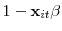  1-\mathbf{x}_{it}\mathbf{\beta}