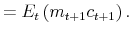 \displaystyle = E_{t} \left( m_{t+1} c_{t+1} \right) .