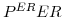  P^{ER} ER