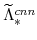  \widetilde{\Lambda}^{cnn}_{\ast}