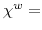  \chi^{w}=