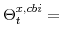  \Theta^{x,cbi}_{t}=