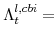  \Lambda^{l,cbi}_{t}=