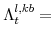  \Lambda^{l,kb}_{t}=