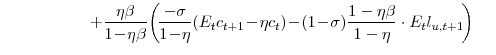 \displaystyle + \frac{\eta\beta}{1\!-\!\eta\beta} \! \left( \!\frac{-\sigma}{1\!-\!\eta} \!\left( E_{t} c_{t+1}\!-\!\eta c_{t}\right) \!-\!(1\!-\!\sigma)\frac{1-\eta\beta}{1-\eta} \cdot E_{t} l_{u,t+1} \!\right) 