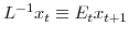 L^{-1}x_{t}\equiv E_{t}x_{t+1}