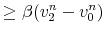 \displaystyle \geq\beta(v_{2}^{n}-v_{0}^{n})