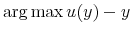  \arg\max u(y)-y