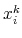  x_{i}^{k}
