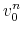 \displaystyle v_{0}^{n}