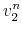 \displaystyle v_{2}^{n}