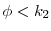  \phi < k_2