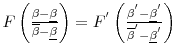  F \left( \frac{\beta - \underline{\beta}} {\overline{\beta} - \underline{\beta}}\right ) = F^{'} \left( \frac{\beta^{'} - \underline{\beta}^{'}} {\overline{\beta}^{'} - \underline{\beta}^{'}}\right )