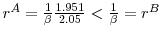  r^A = \frac{1}{\beta}\frac{1.951}{2.05} < \frac{1}{\beta} = r^B