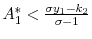  A_1^* < \frac{\sigma y_1 - k_2}{\sigma - 1}