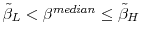  \tilde{\beta}_{L}<\beta ^{median}\leq \tilde{\beta}_{H}