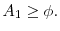 \displaystyle A_{1}\geq \phi.