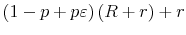  (1-p+p\varepsilon)\left( R+r\right) +r