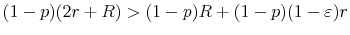 \displaystyle (1-p)(2r+R)>(1-p)R+(1-p)(1-\varepsilon )r