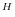 ^{H}