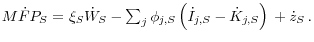 M\dot {F}P_S = {\kern 1pt}\xi _S \dot {W}_S -\sum\nolimits_j {\phi _{j,S} \left( {\dot {I}_{j,S} -\dot {K}_{j,S} } \right)} {\kern 1pt}{\kern 1pt}+ \dot {z}_S {\kern 1pt}{\kern 1pt}.