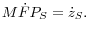 M\dot {F}P_S =\dot {z}_S .