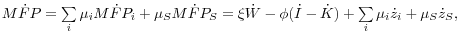 M\dot {F}P=\sum\limits_i {\mu _i M\dot {F}P_i } + \mu _S M\dot {F}P_S =\xi \dot {W} - \phi (\dot {I}-\dot {K}) + \sum\limits_i {\mu _i \dot {z}_i } + \mu _S \dot {z}_S ,