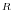 ^{R}
