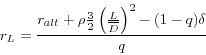 \begin{displaymath} r_L =\frac{r_{alt} +\rho \frac{3}{2}\left( {\frac{L}{\overline D }} \right)^2-(1-q)\delta }{q} \end{displaymath}