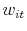  w_{it}