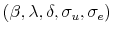  (\beta ,\lambda,\delta,\sigma_{u},\sigma_{e})
