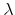  \lambda