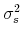 \sigma_s^2