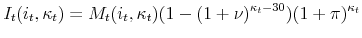 \displaystyle I_t(i_t,\kappa_t)= M_t(i_t,\kappa_t)(1-(1+\nu)^{\kappa_t-30})(1+\pi)^{\kappa_t}