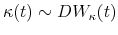  \kappa(t)\sim DW_{\kappa}(t)