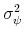  \sigma_{\psi}^{2}% 