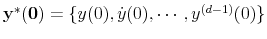  \mathbf{y}^{\mathbf{\ast}}\mathbf{(0)}% =\{y(0),\dot{y}(0),\cdots,y^{(d-1)}(0)\}