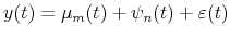 \displaystyle y(t)=\mu_{m}(t)+\psi_{n}(t)+\varepsilon(t) 