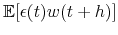 \displaystyle \mathbb{E}[ \epsilon(t) w(t+h) ]