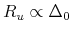  R_u \propto \Delta_0