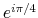  e^{ i \pi/ 4} 