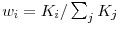  w_i = K_i / \sum_j K_j