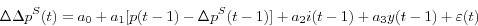 \begin{displaymath} \Delta \Delta p^S(t)=a_0 +a_1 [p(t-1)-\Delta p^S(t-1)]+a_2 i(t-1)+a_3 y(t-1)+\varepsilon (t) \end{displaymath}